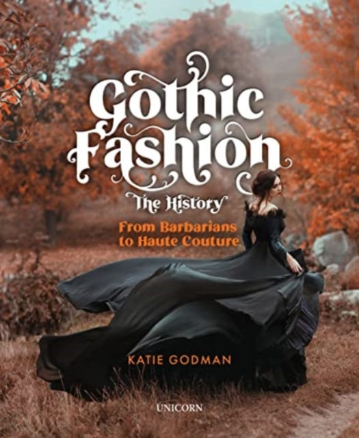 Gothic Fashion The History : From Barbarians to Haute Couture (Compact Edition)-9781916846104