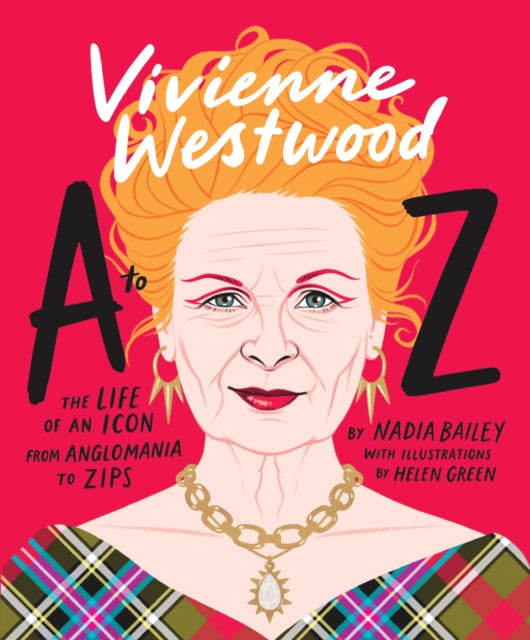 Vivienne Westwood A to Z : The Life of an Icon: From Anglomania to Zips-9781923049093