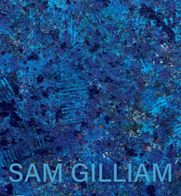 Sam Gilliam: The Last Five Years-9781948701631