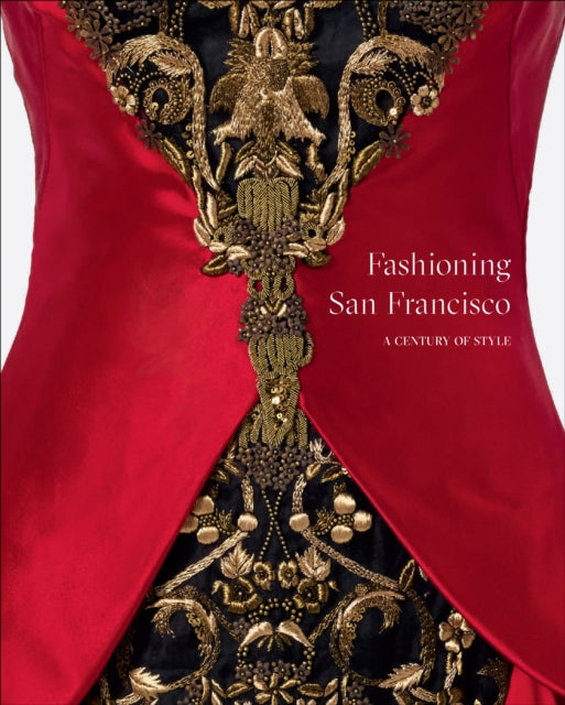 Fashioning San Francisco : A Century of Style-9781949480429