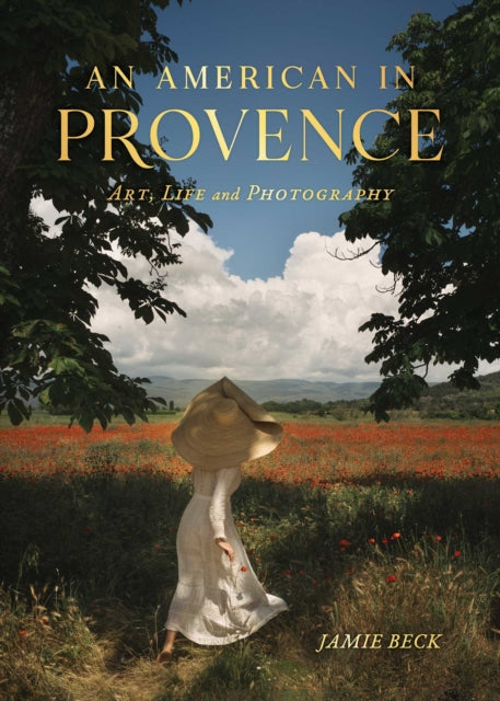 An American in Provence : Art, Life and Photography-9781982186951