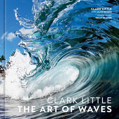 Clark Little : The Art of Waves-9781984859785