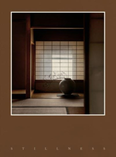 Stillness : An Exploration of Japanese Aesthetics in Architecture and Design-9783967041583