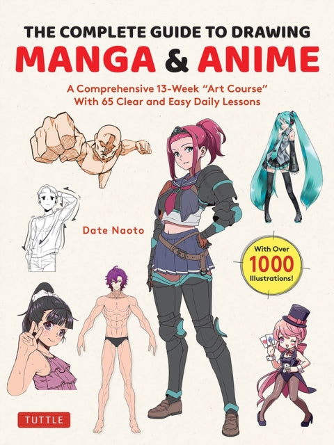 The Complete Guide to Drawing Manga & Anime : A Comprehensive 13-Week Art Course with 65 Clear and Easy Daily Lessons-9784805317662