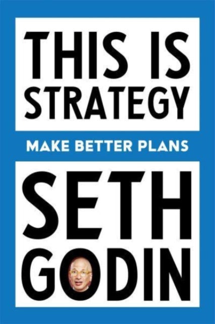 This Is Strategy : Make Better Plans (Create a Strategy to Elevate Your Career, Community & Life)-9798893310160