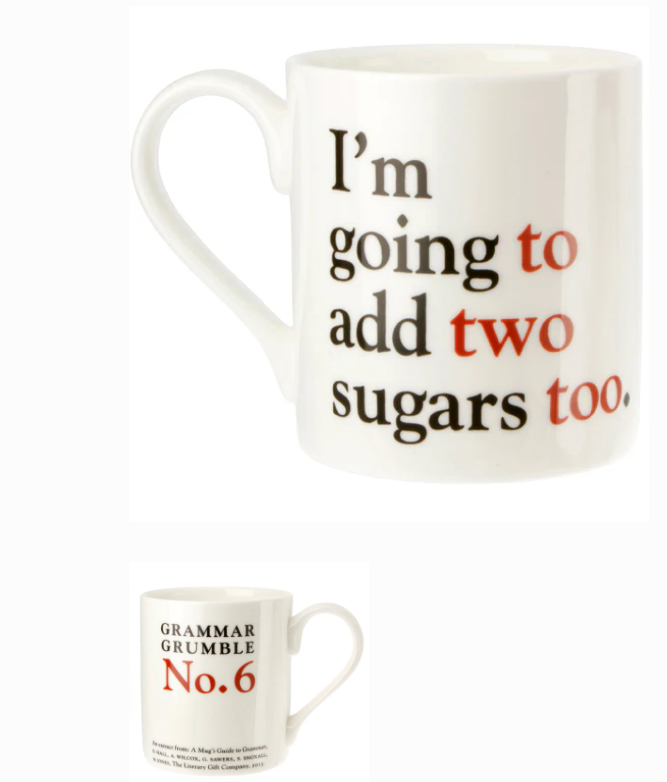 To, Two or Too - Grammar Grumble Mug No. 6