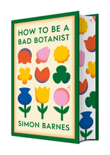 Cargar imagen en el visor de la galería, SIGNED SPRAYED EDGE EDITION How to be a Bad Botanist by Barnes, Simon
