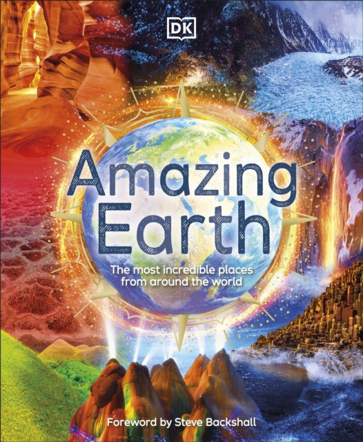 Amazing Earth : The Most Incredible Places From Around The World-9780241459454