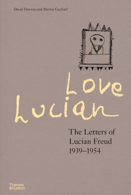 Love Lucian : The Letters of Lucian Freud 1939-1954-9780500024850