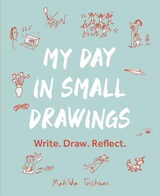My Day in Small Drawings : Write. Draw. Reflect.-9780711266162