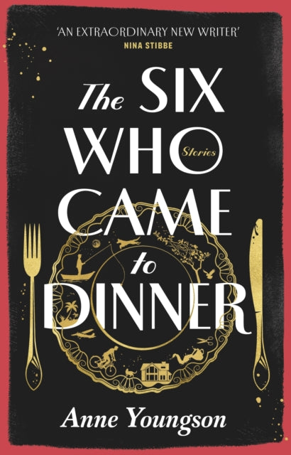 The Six Who Came to Dinner : Stories by Costa Award Shortlisted author of MEET ME AT THE MUSEUM-9780857528254