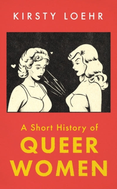 A Short History of Queer Women - 9780861542840