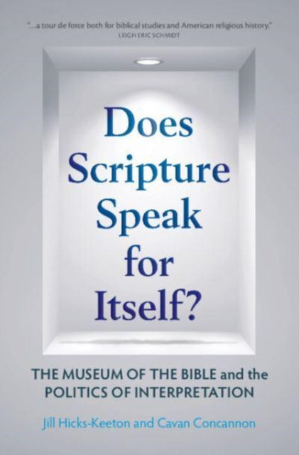 Does Scripture Speak for Itself? : The Museum of the Bible and the Politics of Interpretation - 9781108493314