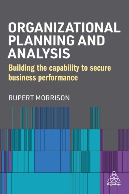 Organizational Planning and Analysis : Building the Capability to Secure Business Performance-9781398605817