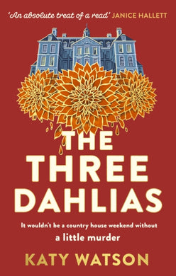 The Three Dahlias : 'An absolute treat of a read with all the ingredients of a vintage murder mystery' Janice Hallett-9781408716434