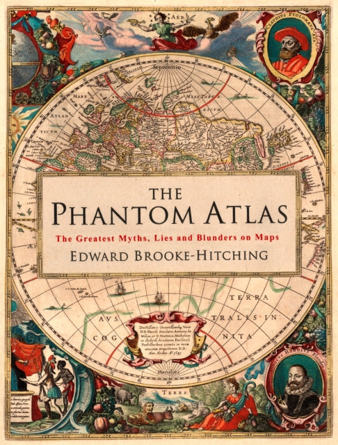 The Phantom Atlas : The Greatest Myths, Lies and Blunders on Maps-9781471159459