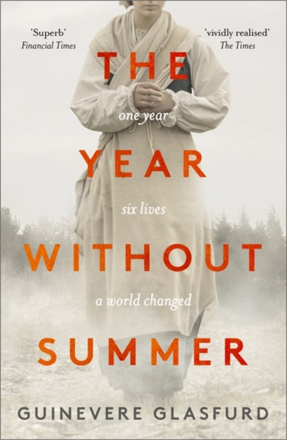 The Year Without Summer : 1816 - one event, six lives, a world changed - longlisted for the Walter Scott Prize 2021-9781473672338