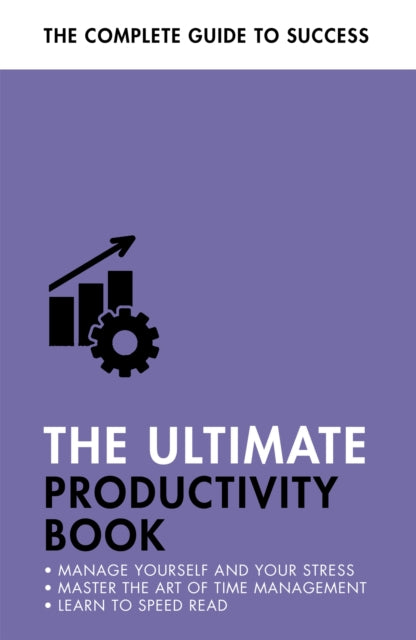 The Ultimate Productivity Book : Manage your Time, Increase your Efficiency, Get Things Done-9781473689442