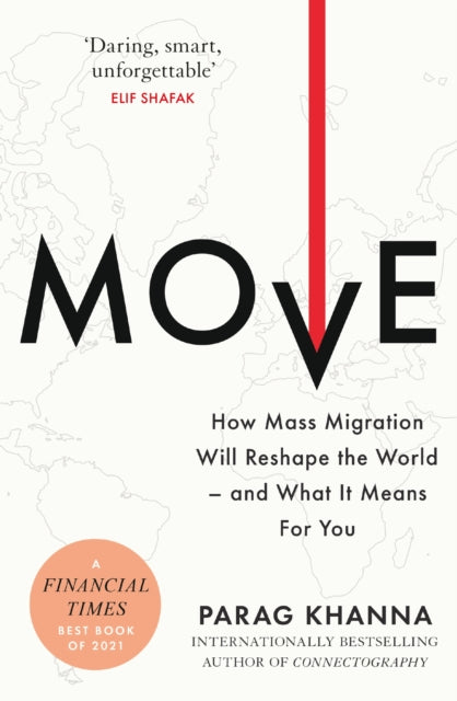 Move : How Mass Migration Will Reshape the World - and What It Means for You-9781474620857