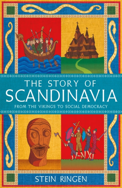 The Story of Scandinavia : From the Vikings to Social Democracy-9781474625197