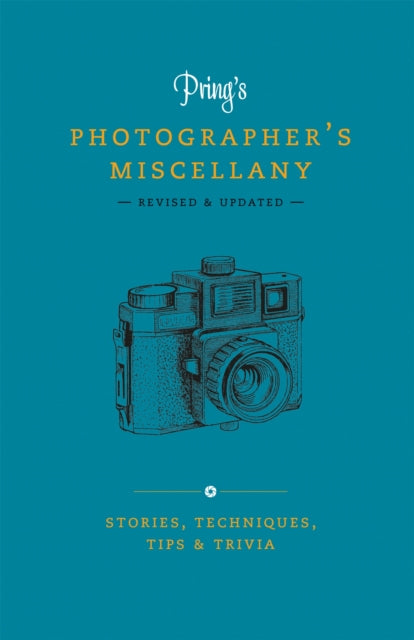 Pring's Photographer's Miscellany : Stories, Techniques, Tips & Trivia-9781781578728