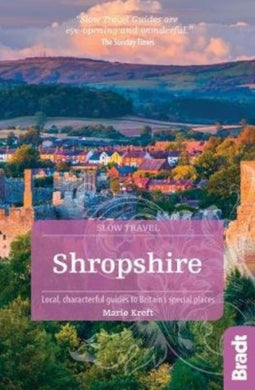 Shropshire (Slow Travel) : Local, characterful guides to Britain's special places-9781784774011