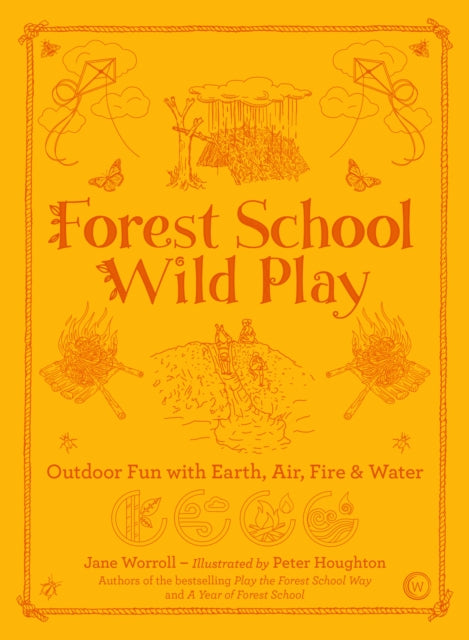 Forest School Wild Play : Outdoor Fun with Earth, Air, Fire & Water-9781786784209