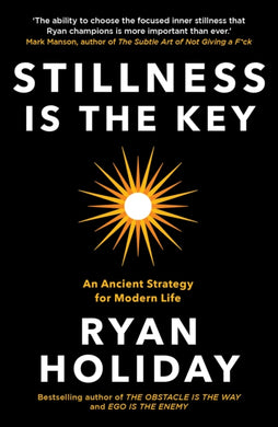 Stillness is the Key : An Ancient Strategy for Modern Life-9781788162067