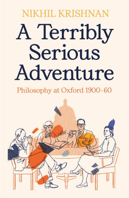 A Terribly Serious Adventure : Philosophy at Oxford 1900-60-9781800812369
