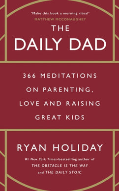 The Daily Dad : 366 Meditations on Parenting, Love, and Raising Great Kids-9781800815025