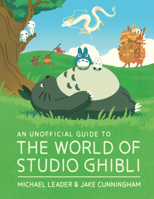 An Unofficial Guide to the World of Studio Ghibli-9781803381220