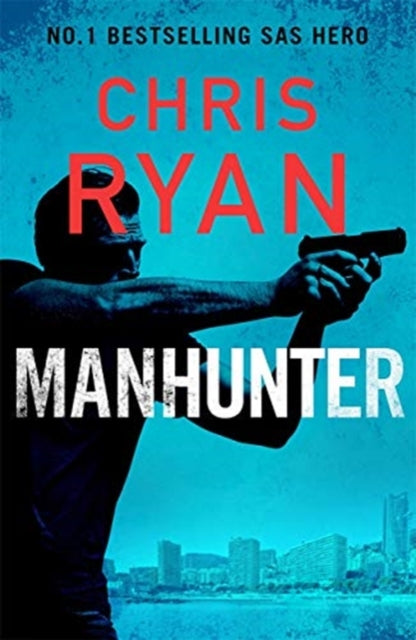 Manhunter : The explosive new thriller from the No.1 bestselling SAS hero-9781838775209