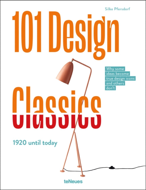 101 Design Classics : Why some ideas become true design icons and others don't, 1920 until Today-9783961714179
